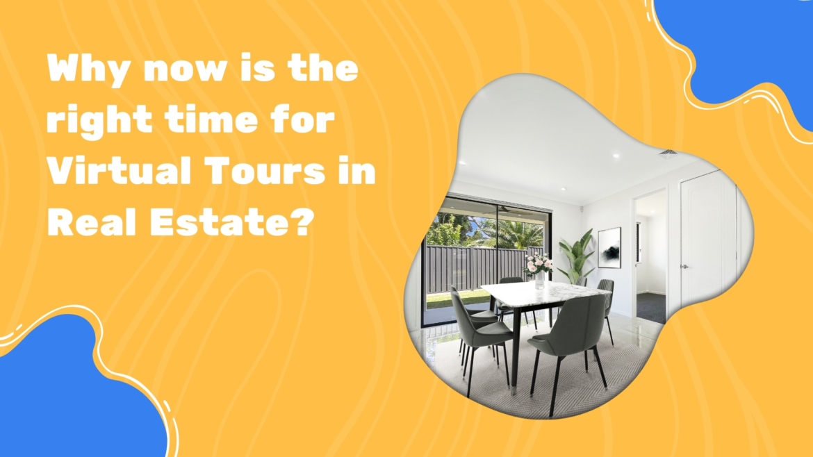 Why Now is the Right Time for Virtual Tours in Real Estate