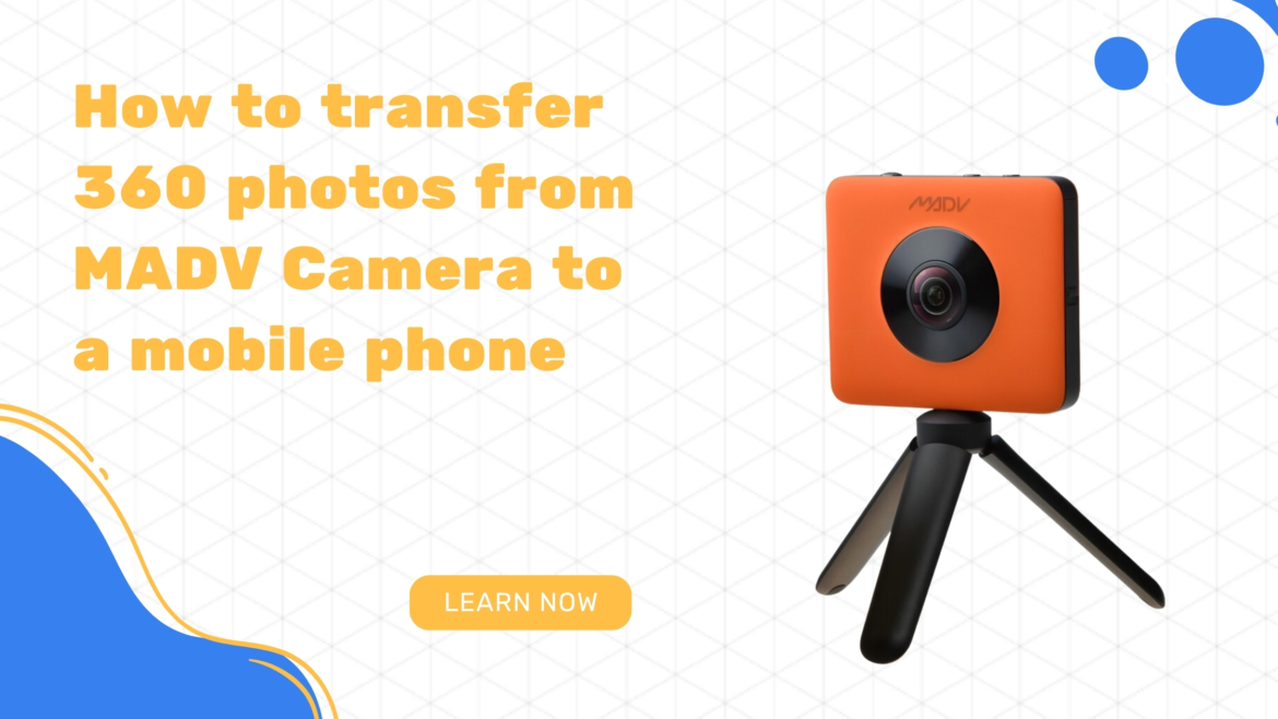 How to transfer 360 photos from MADV Camera to a mobile phone