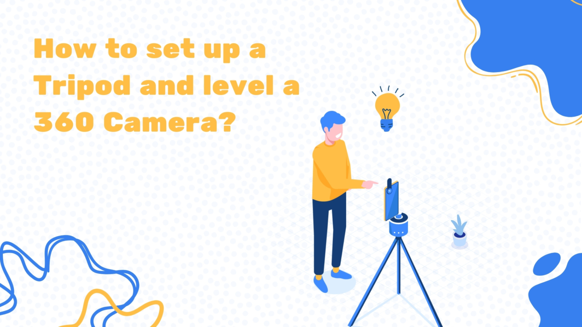 How to set up a tripod and level a 360 camera