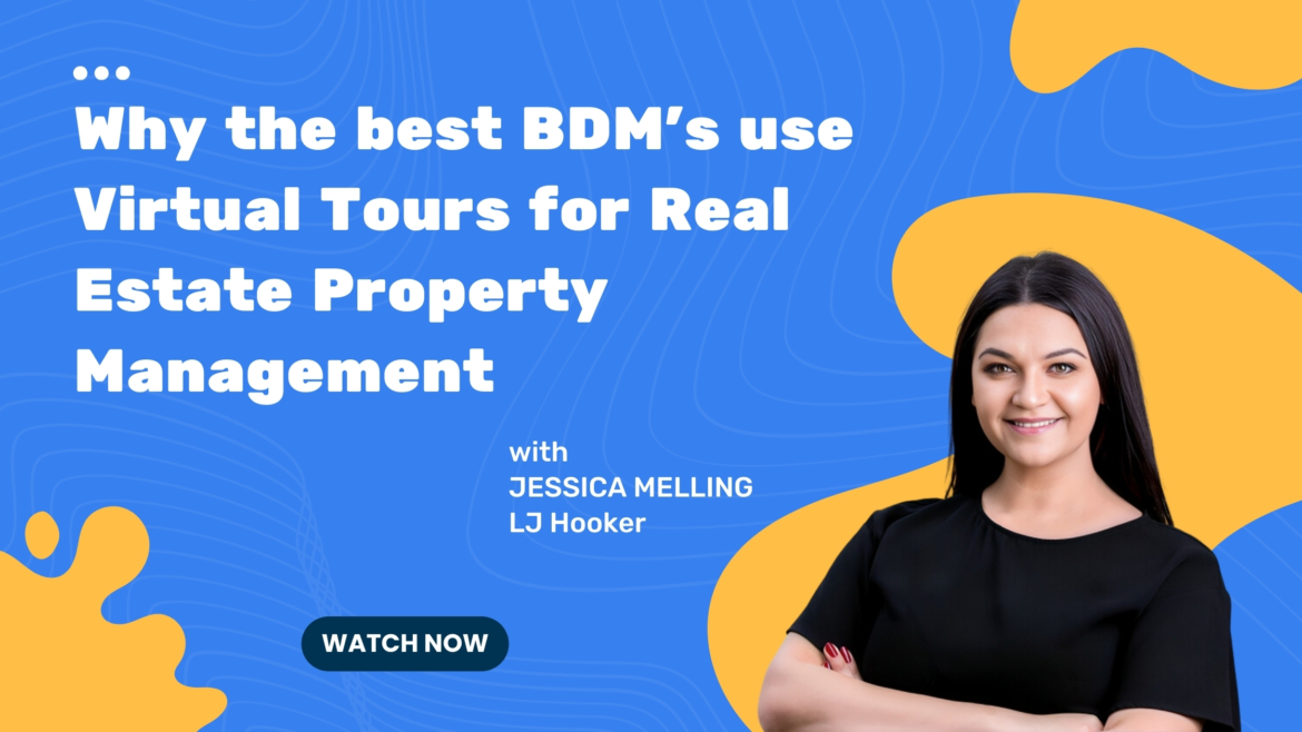 Why the best BDM’s use virtual tours for real estate property management