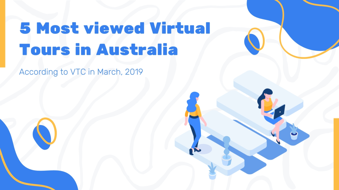 5 most viewed Virtual Tours in Australia according to VTC in march 2019 !