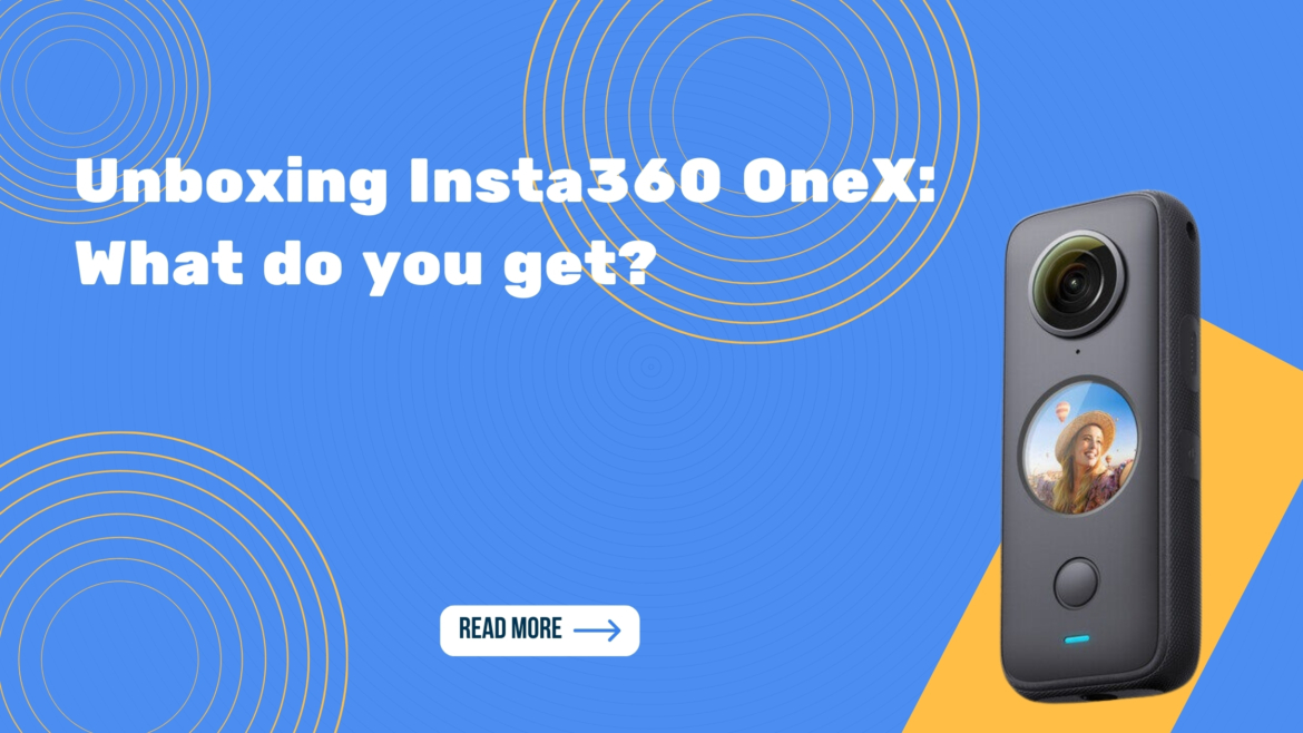 Unboxing Insta360 ONEX camera – what do you get ?