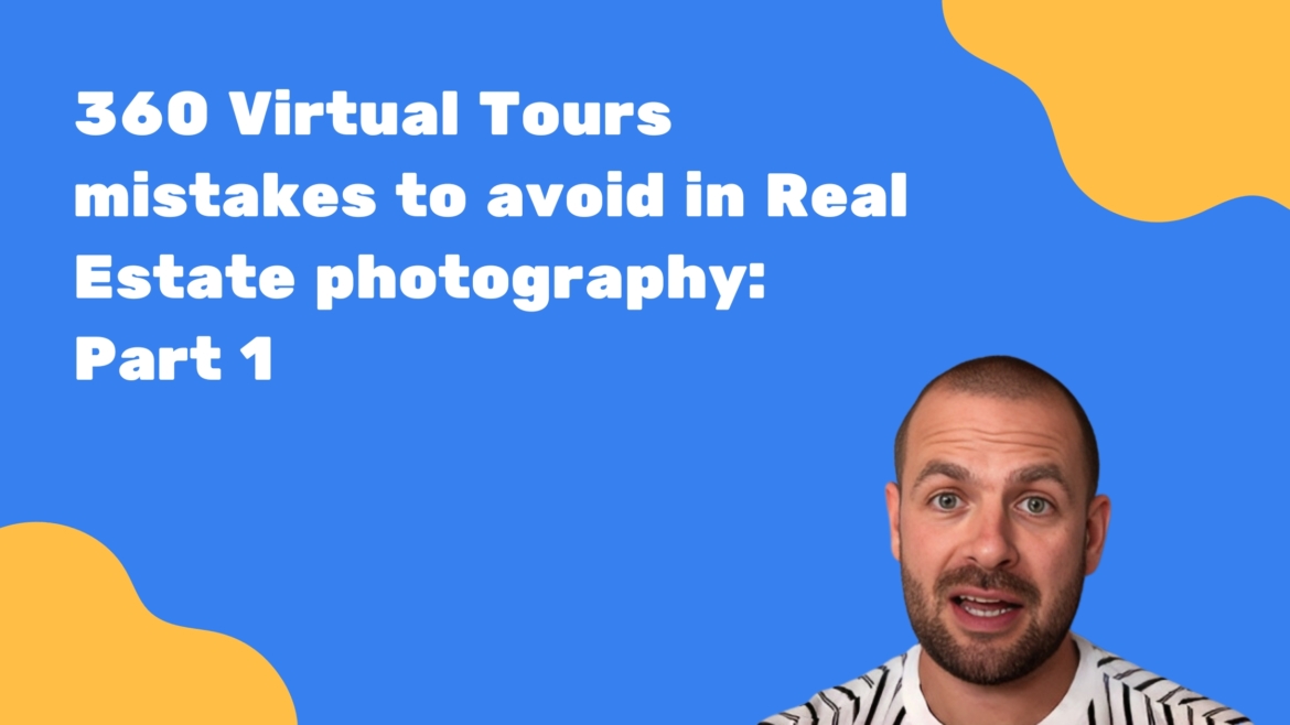 Part 1 of 360 virtual tours mistakes to avoid in real estate photography