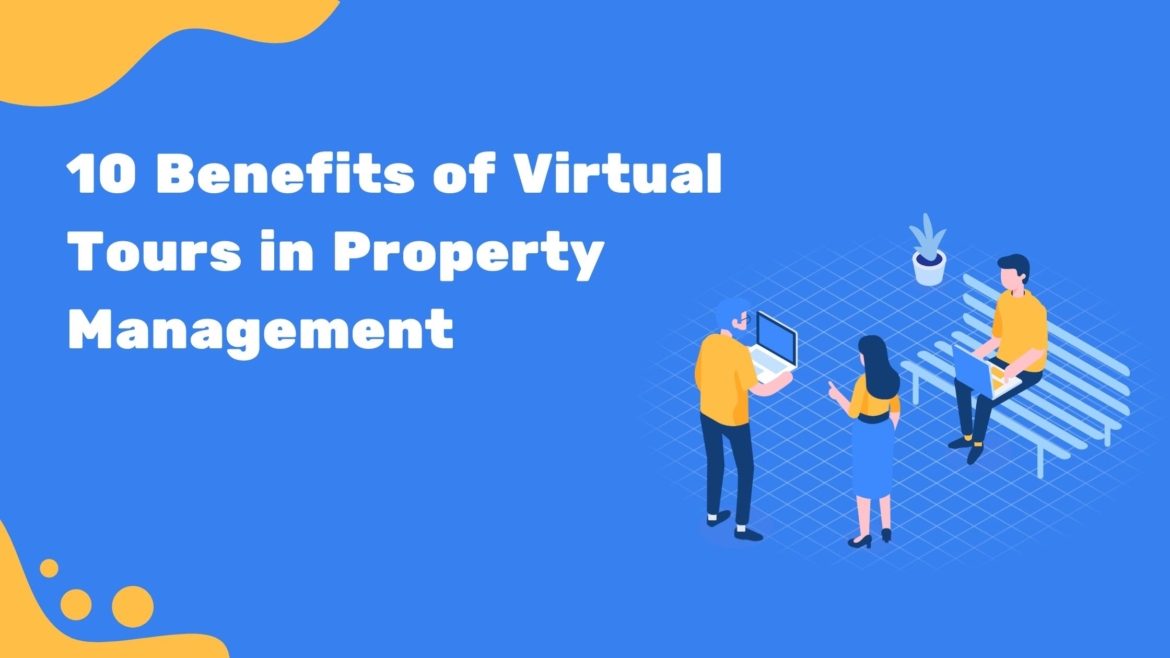 360 Virtual Tours for real estate property management – 10 benefits