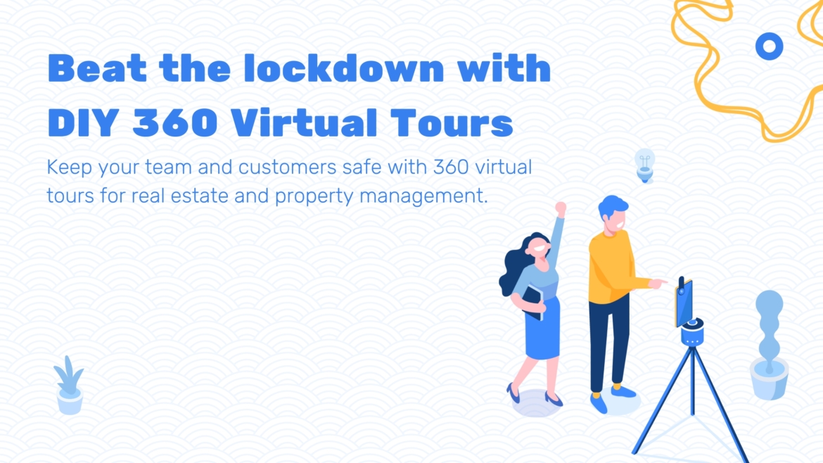 Beat the lockdown with DIY 360 Virtual Tours