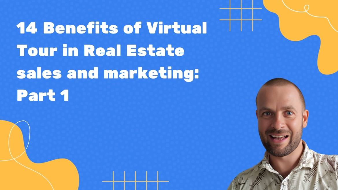 14 benefits of Virtual 360 Tours for Real Estate Sales and Marketing part 1