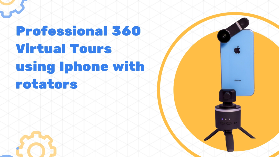 App for making the fastest professional 360 virtual tours using iPhone with rotators