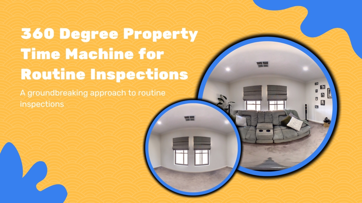 360 Degree Property Time Machine for Routine Inspections