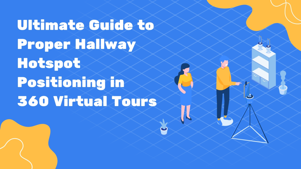 Ultimate Guide to Proper Hallway Hotspot Positioning in 360 Virtual Tours