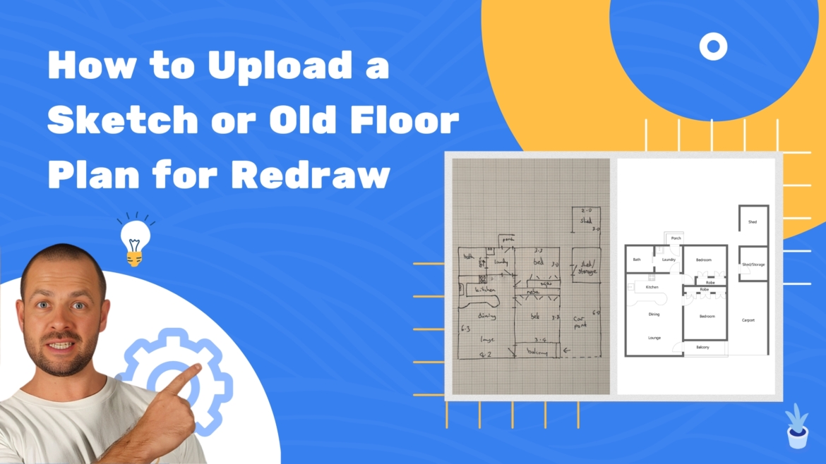 How to upload a Sketch or Old Floor Plan for Redraw