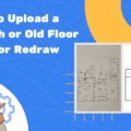 How to upload a Sketch or Old Floor Plan for Redraw