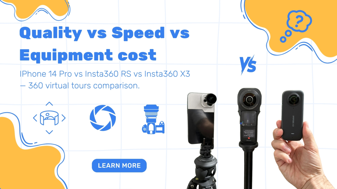 iPhone 14 pro vs Insta360 One RS 1-Inch vs Insta360 X3 – 360 virtual tours comparison. Quality vs Speed vs Equipment cost